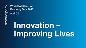World Intellectual Property Day 2017 “Innovation – Improving Lives”